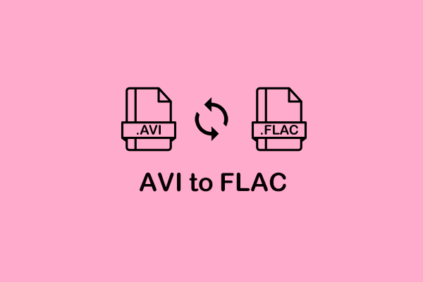 How to Convert AVI to FLAC and Vice Versa? [Ultimate Guide]