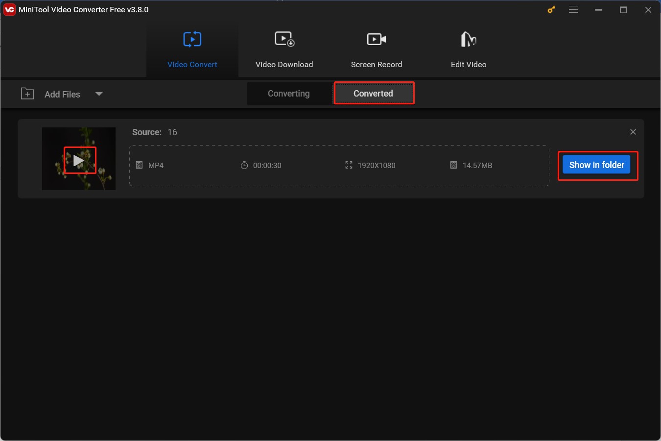 Click the Play icon or the Show in folder button under the Converted subtab of MiniTool Video Converter to view or locate the converted video file