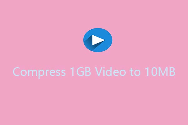 How to Compress 1GB Video to 10MB [Desktop/Online]