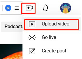 Click Create and choose Upload video to import video for YouTube on the homepage of YouTube