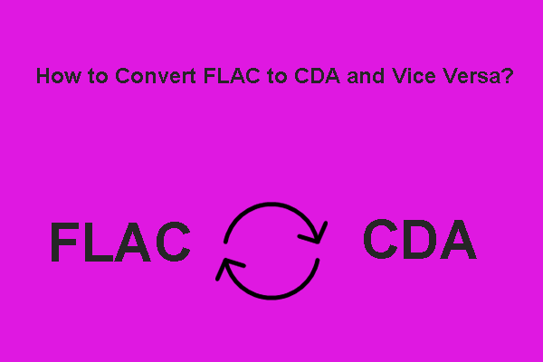 Easy and Targeted Ways to Convert FLAC to CDA and Vice Versa