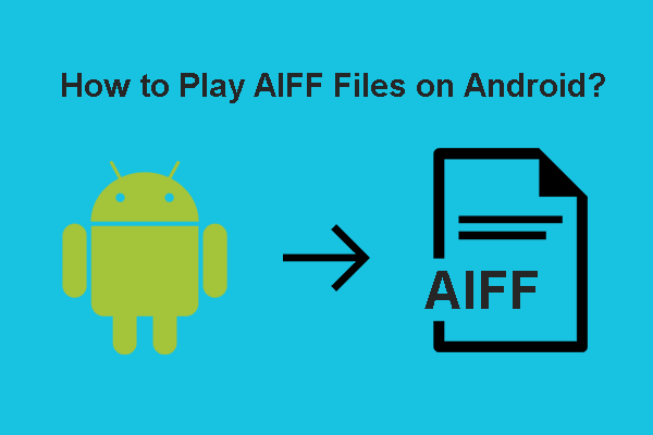 How to Play AIFF Files on Android? Two Easy Methods for You