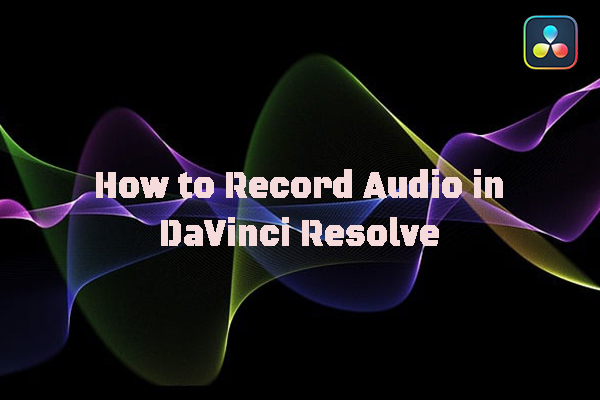 How to Record Audio in DaVinci Resolve – Ultimate Guidance