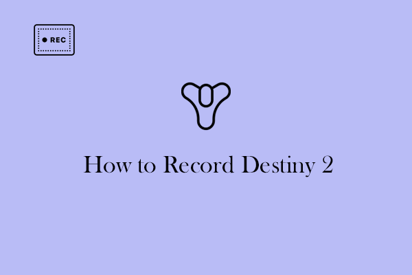 Specific Guide on How to Record Destiny 2 Smoothly and Easily