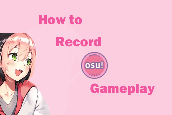 How to Record Osu Gameplay Smoothly on PC [Specific Guide]