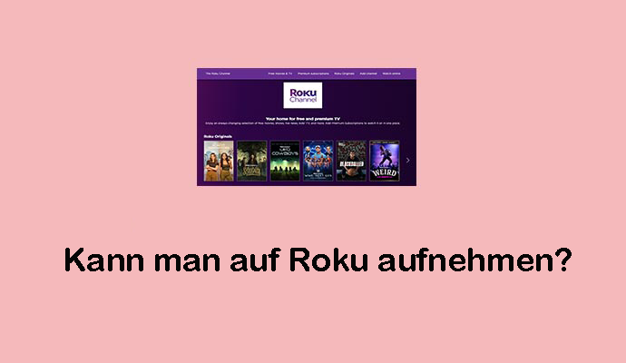 Kann man auf Roku aufnehmen? Hier sind 3 einfache Methoden!