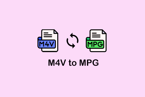 How to Convert M4V to MPG Efficiently and Vice Versa? Solved!