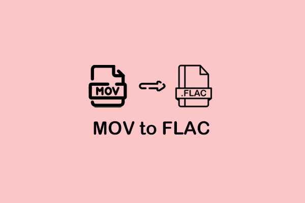 How to Convert MOV to FLAC Effortlessly and Efficiently? Solved!