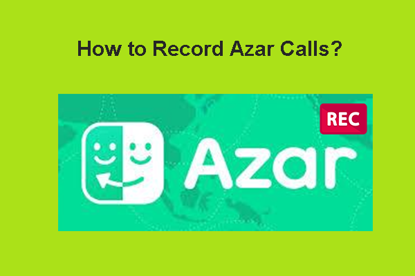 How to Record Azar Calls Effortlessly – Detailed Guidance