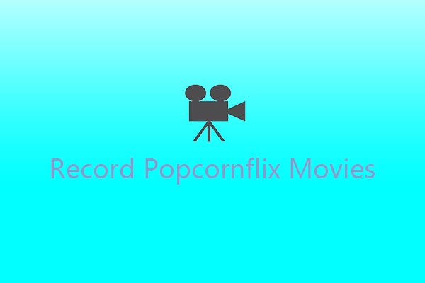 How to Record Popcornflix Movies Easily [Solved]