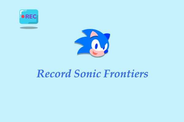 3 Best Ways to Record Sonic Frontiers with No Lag