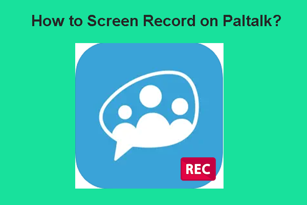 How to Screen Record on Paltalk – Detailed Instructions