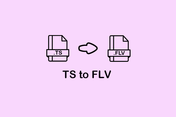 How to Convert TS to FLV Efficiently and Effortlessly? Solved!