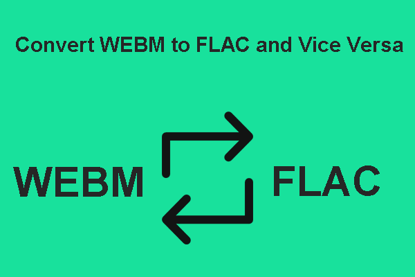 Expert Guide to Easily Convert WEBM to FLAC and Vice Versa