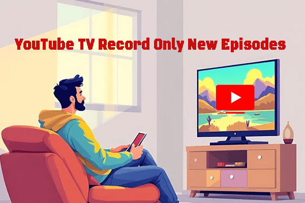 2 Effective Ways to Record Only New Episodes on YouTube TV