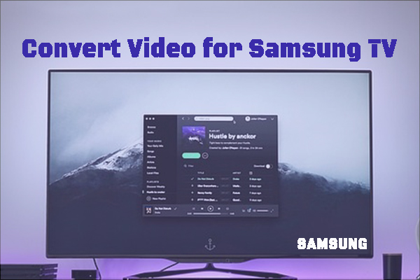 Samsung TV Supported Video Formats & Convert Video for Samsung TV