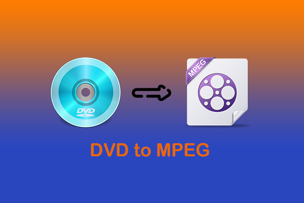 3 Effective Methods to Convert DVD to MPEG/MPG without Hassle