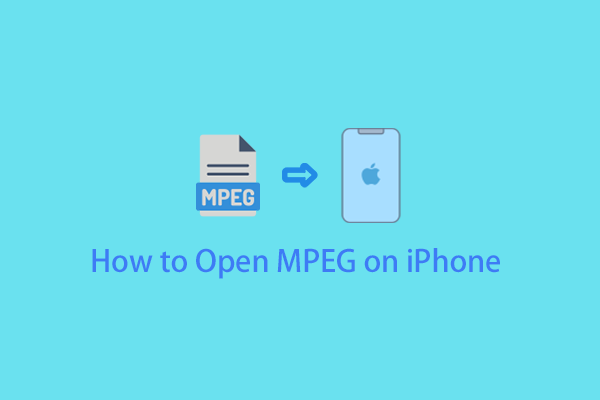 How to Open MPEG on iPhone Effortlessly? [Solved with 2 Methods]