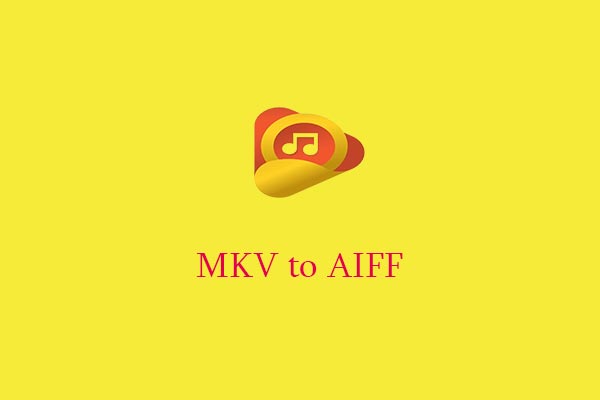 How to Convert MKV to AIFF Offline and Online | Easy and Free