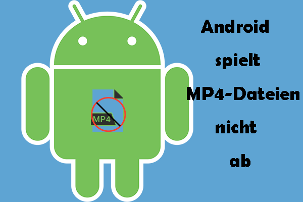 3 Lösungen für das Problem „MP4 lässt sich auf Android nicht abspielen“