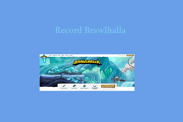 How to Record Brawlhalla Gameplay: Save the Memorable Battle