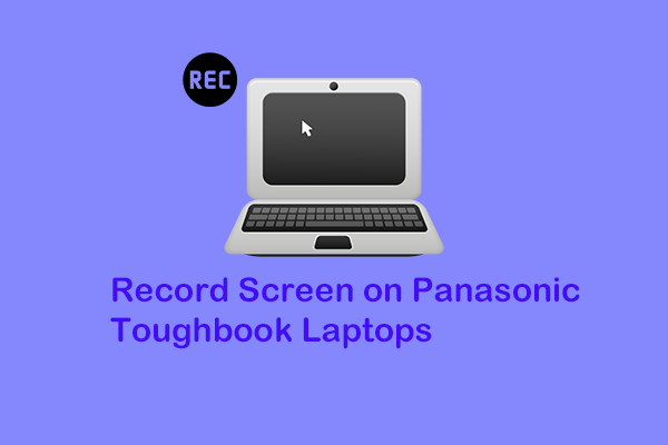 How to Record Screen on Panasonic Toughbook Laptops? [Pro Guide]