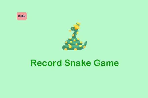 How to Record Snake Game on PC without Any Lag? [Ultimate Guide]