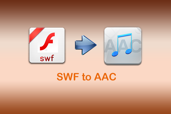 How to Convert SWF to AAC and Vice Versa? [Ultimate Guide]