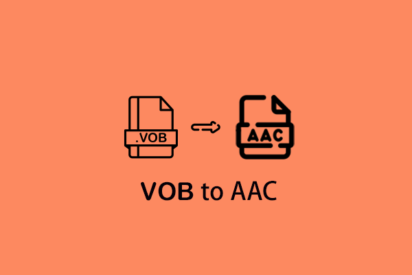 Ultimate Guide on How to Convert VOB to AAC Efficiently