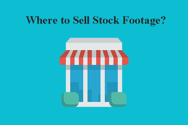 Where to Sell Stock Footage? An Expert Tutorial for You