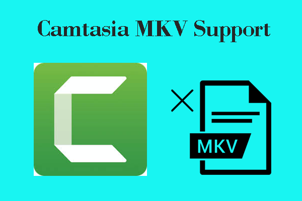 Effortless Ways to Get Camtasia MKV Support for Video Editing