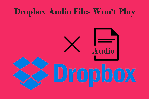 Targeted Solutions to Dropbox Audio Files Won’t Play Error