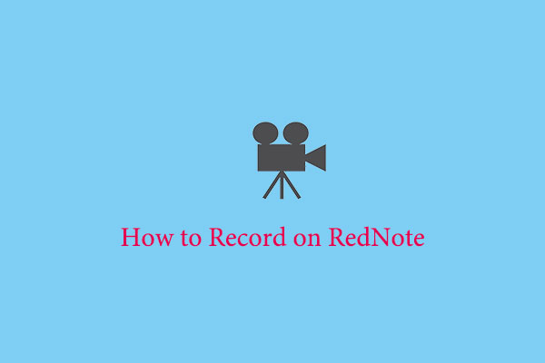 How to Record on RedNote: 3 Easy Methods to Lock Your Memories