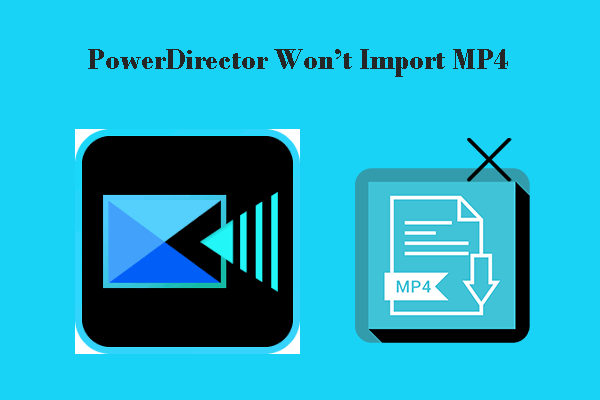 How to Fix PowerDirector Won’t Import MP4 – Proven Steps