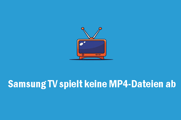 Ultimative Anleitung zur Behebung des Problems „Samsung TV spielt keine MP4-Dateien ab“