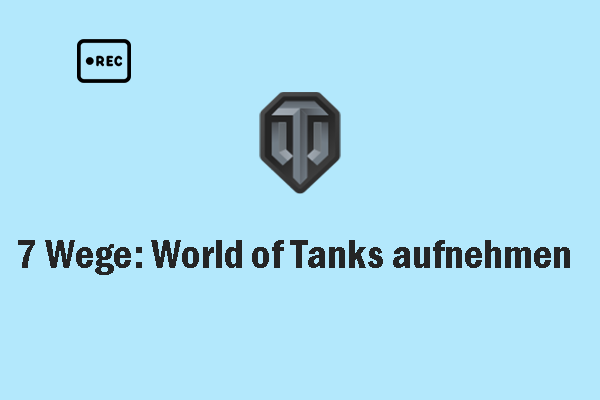 World of Tanks aufnehmen: Hier finden Sie 7 tolle Bildschirmrekorder!