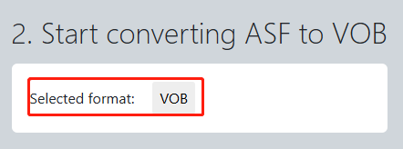 Click the box next to “Select format” and type vob in the search box to choose VOB from the result