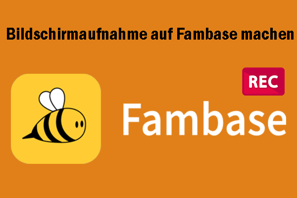 Bildschirmaufnahme auf Fambase machen – Detaillierte Schritte