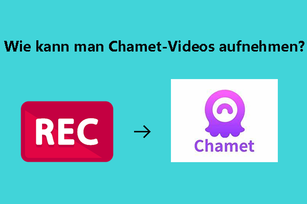 Wie kann man Chamet-Videos aufnehmen – 2 tolle Chamet-Videorecorder