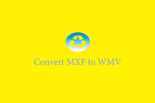 Your Free Handbook on How to Convert MXF to WMV: 6 Methods