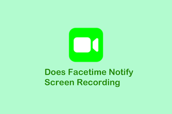 Does Facetime Notify Screen Recording? Find the Answer Here!