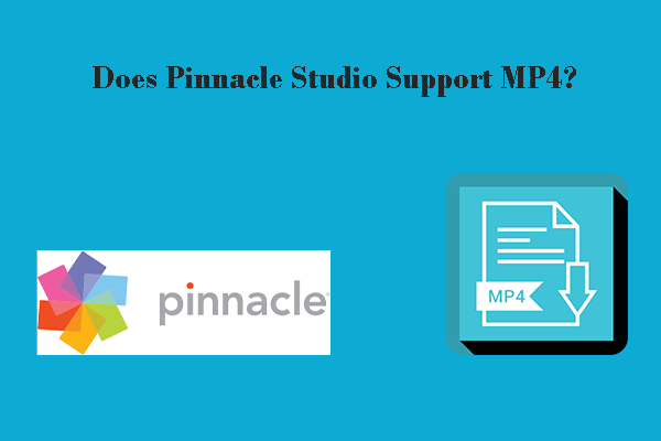 Does Pinnacle Studio Support MP4? The Best Answers for You