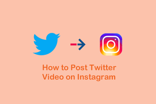 How to Post Twitter Video on Instagram with Ease? Solved!