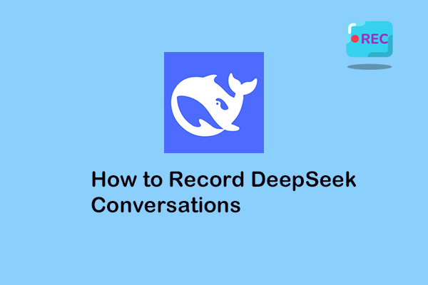 How to Record DeepSeek Conversations Easily [Specific Guide]