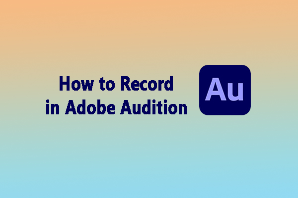 Learn the Guide on How to Record in Adobe Audition [Step-by-Step]