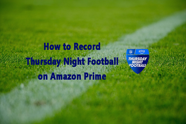 Expert Guide on How to Record Amazon Prime Football [2 Ways]