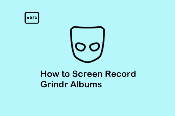 How to Screen Record Grindr Albums on Windows [Universal Guide]