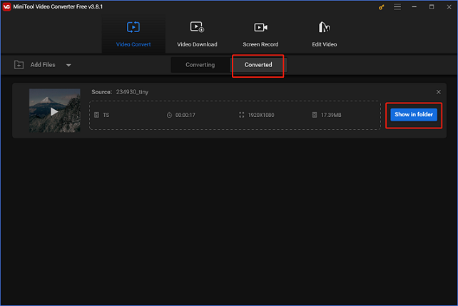 Click Show in folder in MiniTool Video Converter to locate the converted file in the local folder