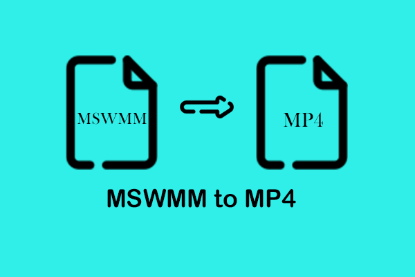 How to Convert MSWMM to MP4 Effortlessly? 3 Useful Methods