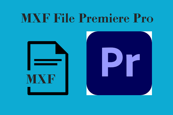 Ultimate Solutions to Fix the MXF File Premiere Pro Error